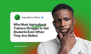 Why Most Agricultural Trainers Struggle to Get Students Even When They Are Skilled